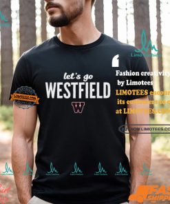Let's Go Westfield Westfield Bombers Shirt