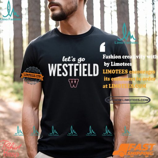Let’s Go Westfield Westfield Bombers Shirt
