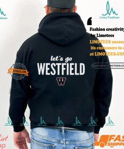 Let's Go Westfield Westfield Bombers Shirt
