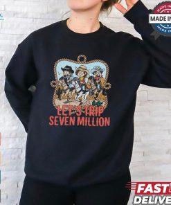 Let's Trip Seven Million Cowboy Shirt