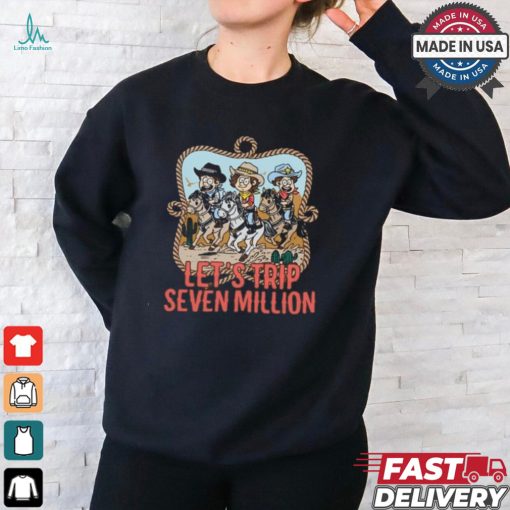 Let’s Trip Seven Million Cowboy Shirt