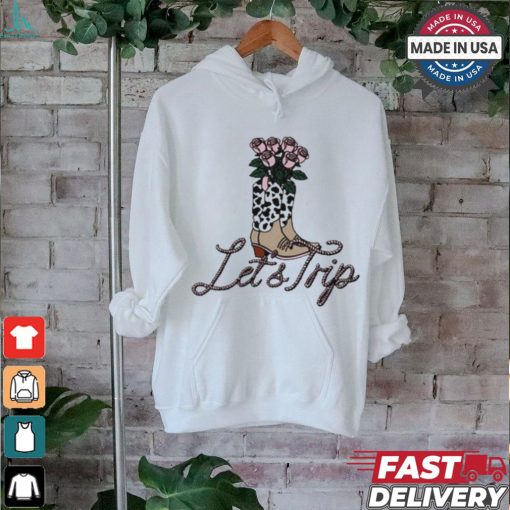 Let’s trip boots T shirt