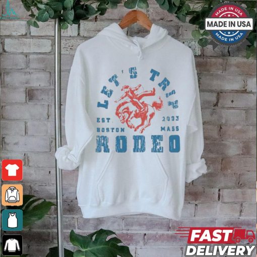 Let’s trip rodeo est 2003 Boston mass T shirt