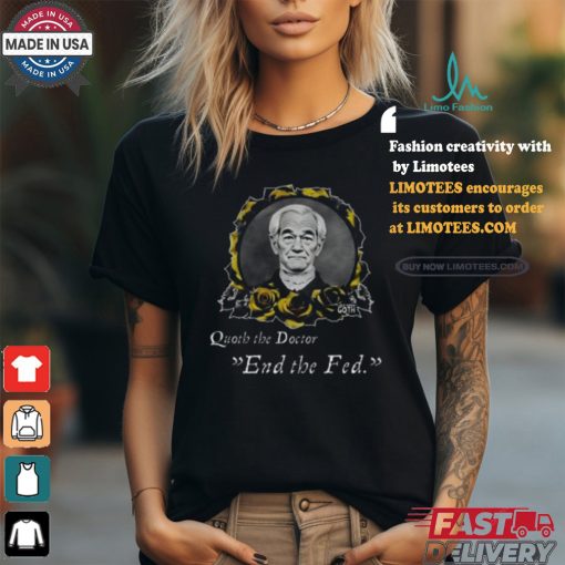 Libertarian G0th Quoth The Doctor End The Fed Shirt