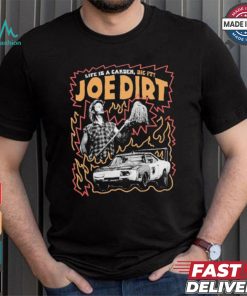 Life Is A Garden Dig It Joe Dirt T shirt