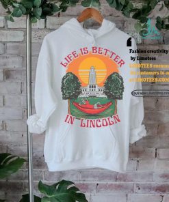 Life Is Better Lincoln Shirt