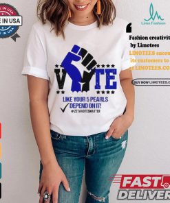 Like Your 5 Pearls Depend On It Zeta Votes Matter Vote Kamala Harris T shirt