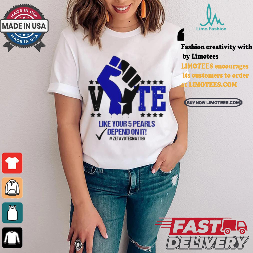 Like Your 5 Pearls Depend On It Zeta Votes Matter Vote Kamala Harris T shirt Like Your 5 Pearls Depend On It Zeta Votes Matter Vote Kamala Harris T shirt