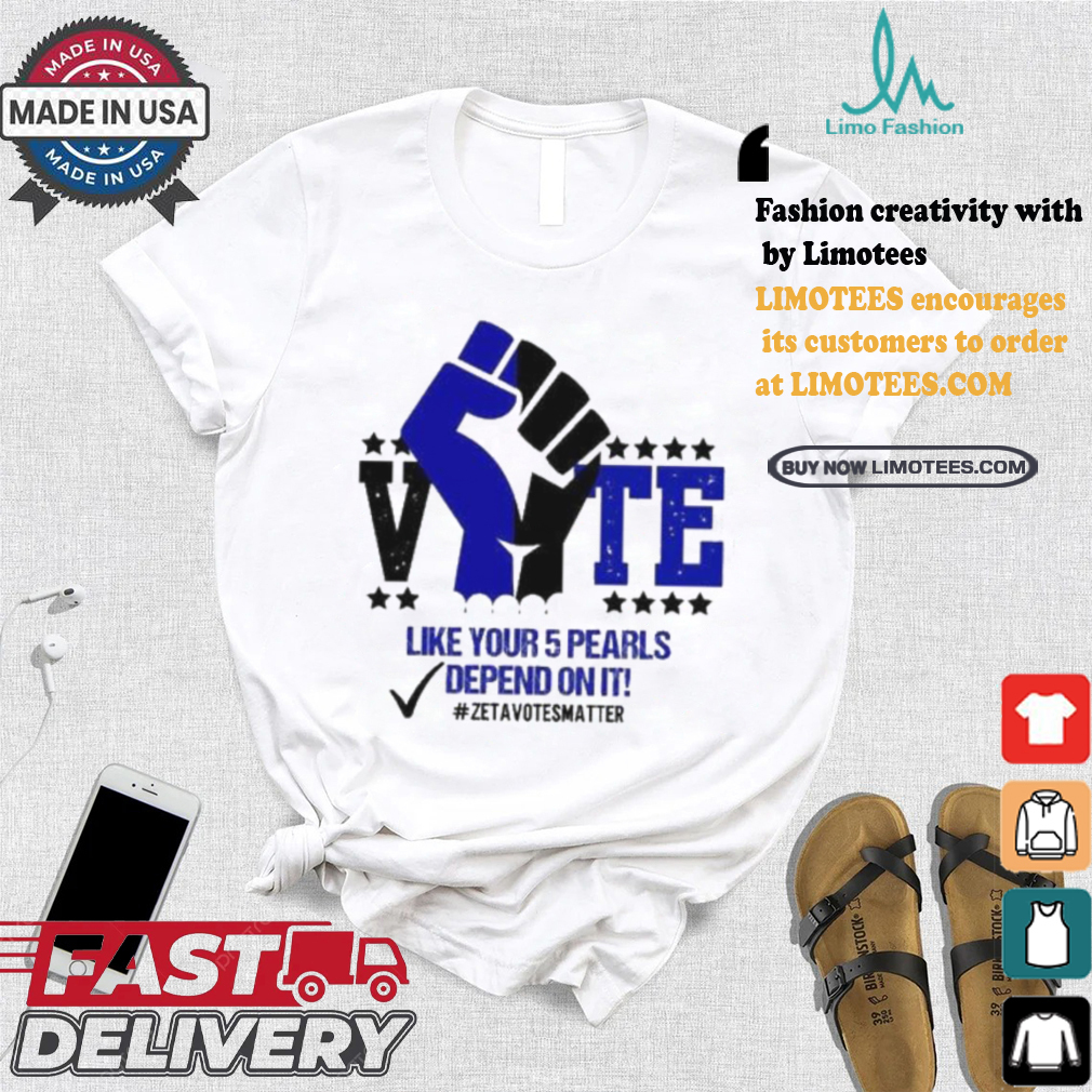 Like Your 5 Pearls Depend On It Zeta Votes Matter Vote Kamala Harris T shirt Like Your 5 Pearls Depend On It Zeta Votes Matter Vote Kamala Harris T shirt