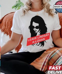 Lil’ Kim Leave Lindsay A Lohan Tee Shirt, hoodie, sweater, long sleeve and tank top Lil’ Kim Leave Lindsay A Lohan Tee Shirt