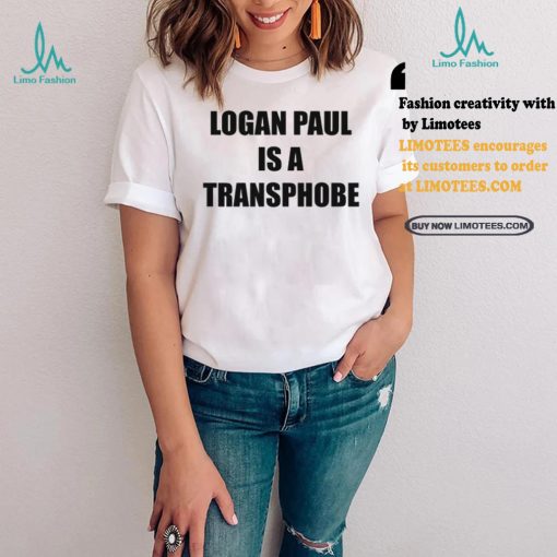 Logan Paul Is A Transphobe T Shirt