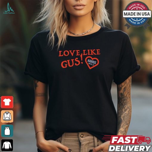 Love Like Gus Usa Harris Walz t shirt