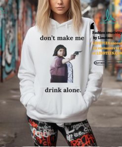 Ma Movie Don’t Make Me Drink Alone Shirt