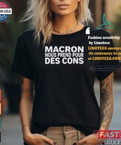 Macron Nous Prend Pour Des Cons Shirt