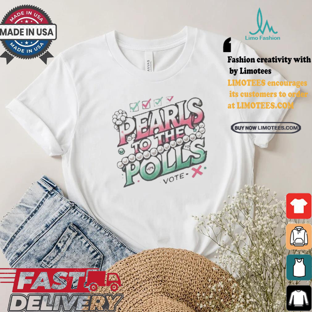 Madam President Kamala Harris Pearls To The Polls Vote Democrat T shirt Madam President Kamala Harris Pearls To The Polls Vote Democrat T shirt