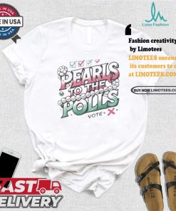 Madam President Kamala Harris Pearls To The Polls Vote Democrat T shirt