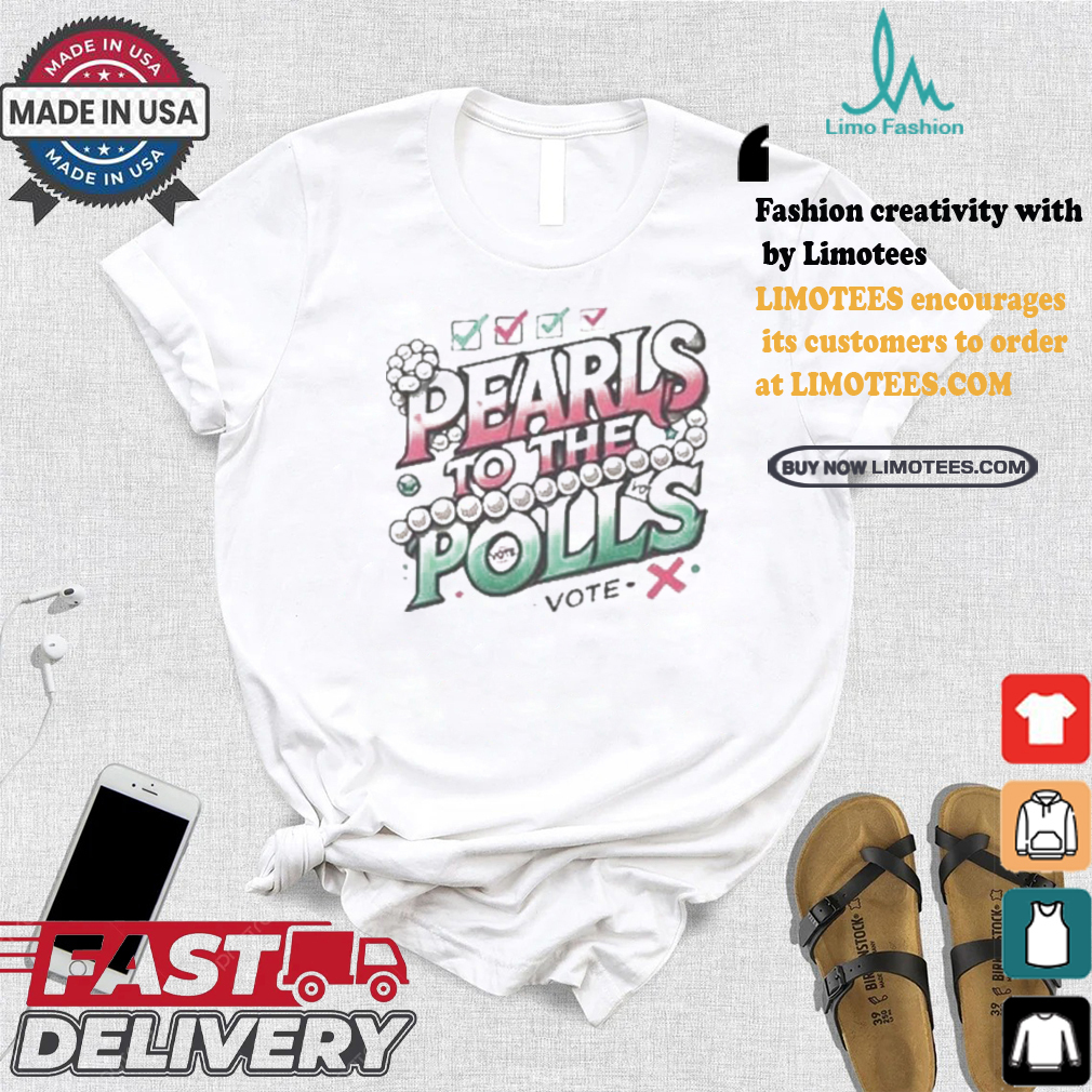 Madam President Kamala Harris Pearls To The Polls Vote Democrat T shirt Madam President Kamala Harris Pearls To The Polls Vote Democrat T shirt