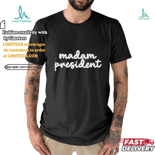 Madam President Kamala Harris T shirt