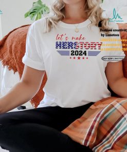 Madam President Kamala Harris let’s make her story 2024 shirt
