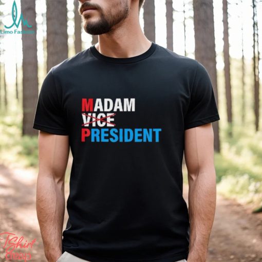 Madam Vice President 2024 Vote Shirt