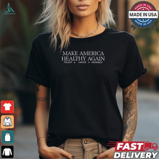 Make America Healthy Again Trump Vance Kennedy Tee Shirt