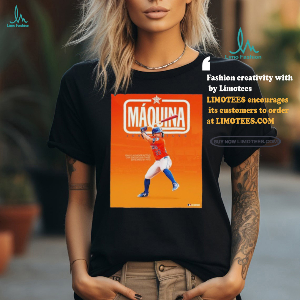 Maquina José Altuve Houston Astros unico jugador activo com 200 Juegos O Mas Bateando 3 Hits Shirt Maquina José Altuve Houston Astros unico jugador activo com 200 Juegos O Mas Bateando 3 Hits Shirt