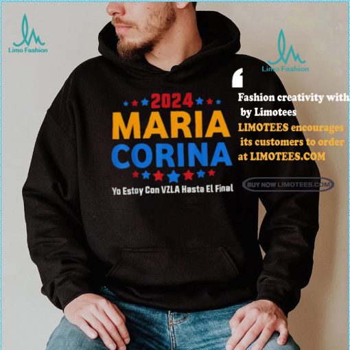 Maria Corina Yo Estay Con Vzla Hasta El Final 2024 Shirt