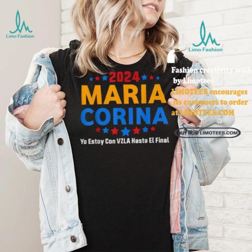 Maria Corina Yo Estay Con Vzla Hasta El Final 2024 Shirt