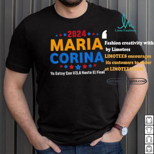 Maria Corina Yo Estay Con Vzla Hasta El Final 2024 Shirt