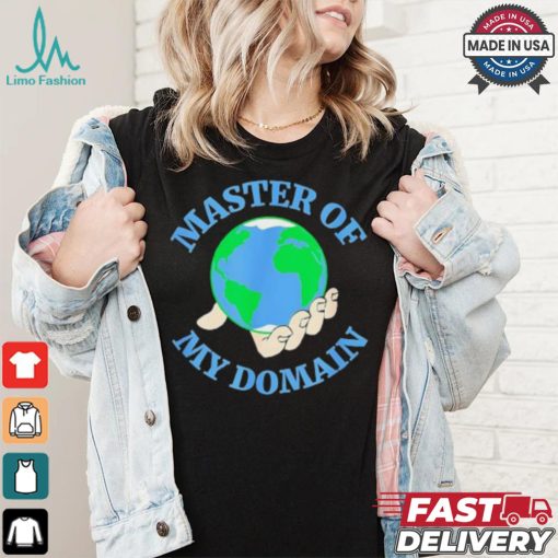 Master of my Domain Earth shirt