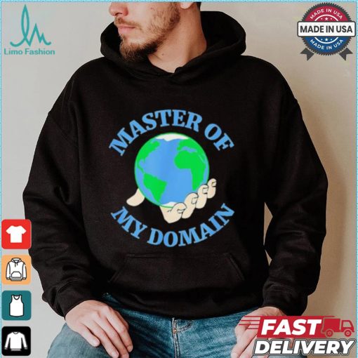 Master of my Domain Earth shirt