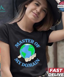 Master of my Domain Earth shirt