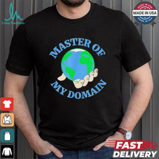 Master of my Domain Earth shirt