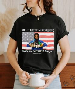 Me If Getting Drunk Was An Olympic Sport Assholes Live Forever Shirt