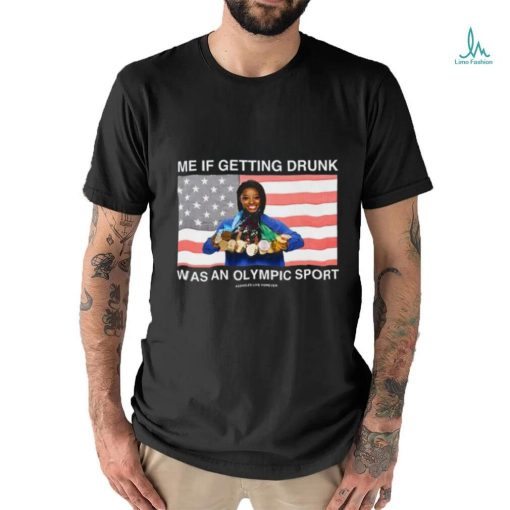 Me If Getting Drunk Was An Olympic Sport Assholes Live Forever Shirt