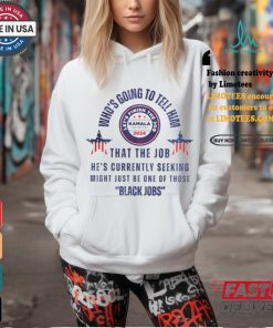 Michelle Obama quote who’s going to tell him Kamala Harris black job shirt