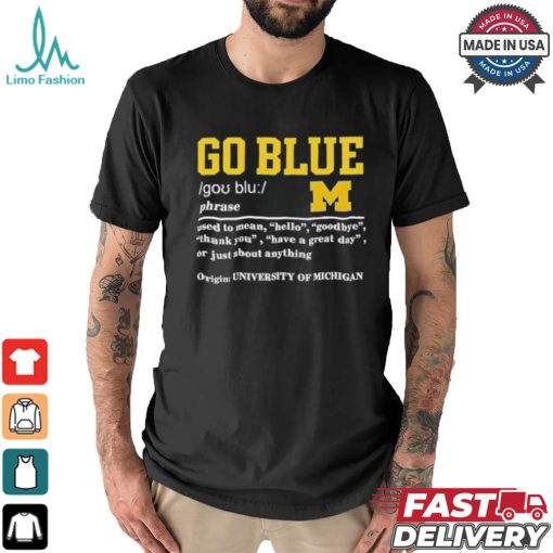 Michigan Wolverines Go Blue Definition Shirt