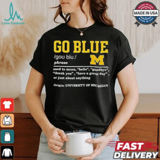 Michigan Wolverines Go Blue Definition Shirt