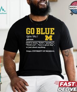 Michigan Wolverines Go Blue Definition Shirt
