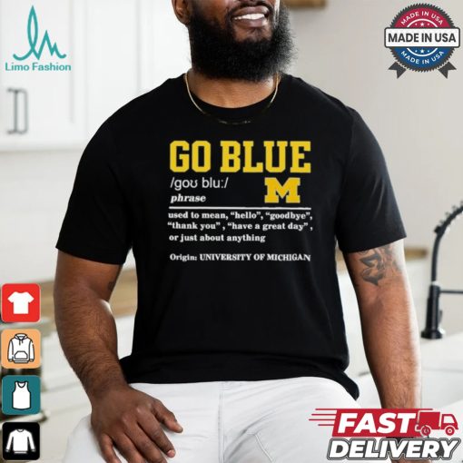 Michigan Wolverines Go Blue Definition Shirt
