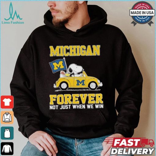 Michigan Wolverines Snoopy Fan Forever Not Just When We Win And Lose T Shirt