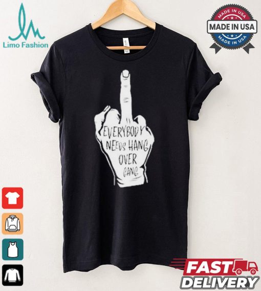 Middle Finger Everybody Neves Hang Over Gang T shirt