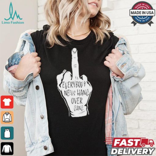Middle Finger Everybody Neves Hang Over Gang T shirt