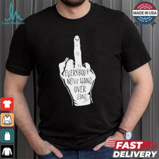 Middle Finger Everybody Neves Hang Over Gang T shirt