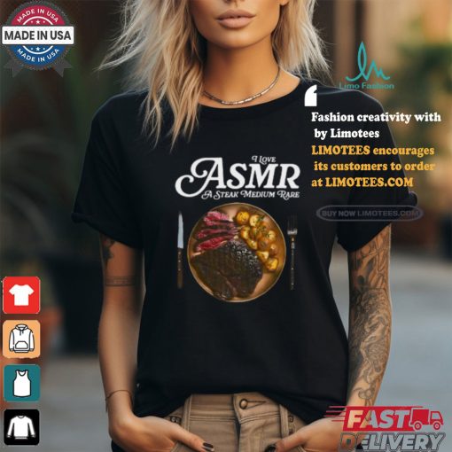 Middleclassfancy I Love Asmr A Stake Medium Rare Shirt