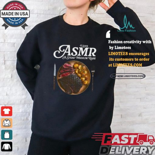 Middleclassfancy I Love Asmr A Stake Medium Rare Shirt