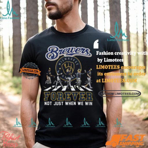 Milwaukee Brewers Forever Not Just When We Win Shirt