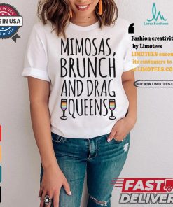 Mimosas Brunch And Drag Queens Shirt