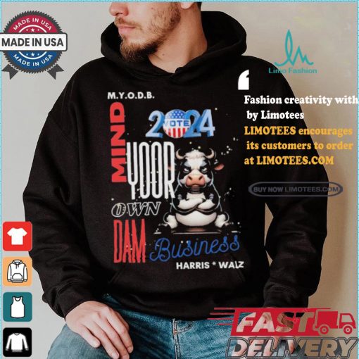 Mind Your Own Dam Business Kamala Harris And Tim Walz Vote 2024 Cool Cow T shirt
