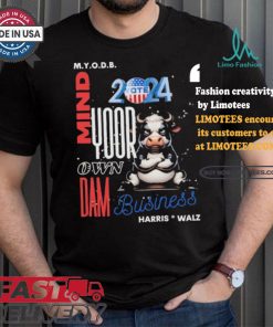 Mind Your Own Dam Business Kamala Harris And Tim Walz Vote 2024 Cool Cow T shirt